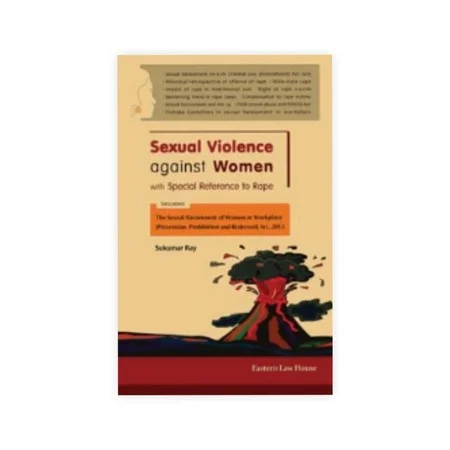 Sukumar Ray's Sexual Violence against Women with Special Reference to Rape Including Sexual Harassment of Women at Workplace Act 2013