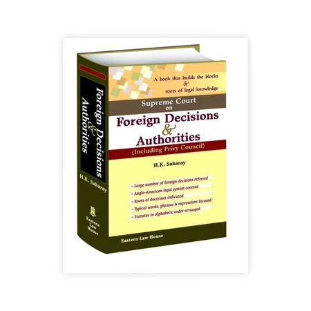 H. K. Saharay's Supreme Court on Foreign Decisions & Authorities (Including Privy Council)