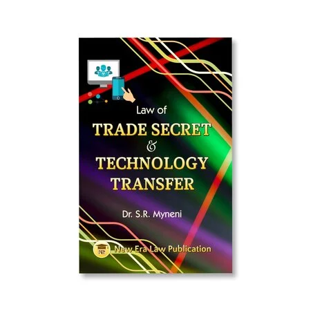 Dr. S. R Myneni's Law of Trade Secret & Technology Transfer
