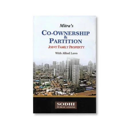 Arindam Mitra's Co-Ownership and Partition (Joint family Property With Allied Laws)