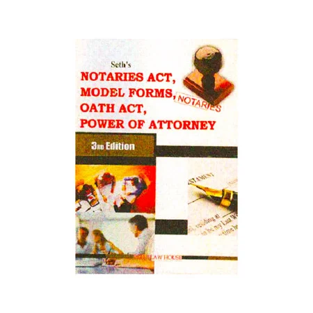 Seth's Law On Notaries Alongwith Model Forms With Notaries Act, & Rules Power Of Attorney Act With Allied Relevant Legislations