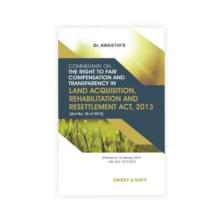Dr  Awasthi Commentary on The Right Fair Compensation and Transparency and Transparency in Land Acquisition Rehabilitation and Resettlement Act 2013