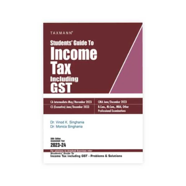 Dr. Vinod K Singhania & Dr. Monica Singhania's Students' Guide to Income Tax Including GST