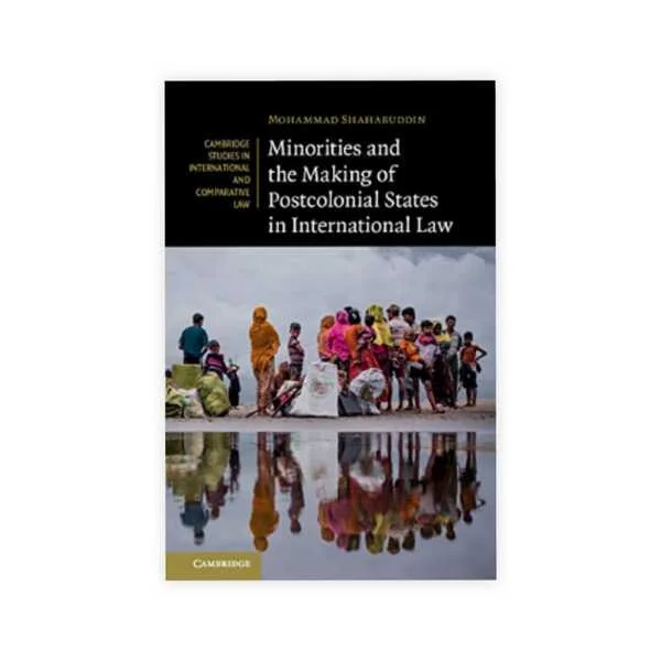 Mohammad Shahabuddin's Minorities and the Making of Postcolonial States in International Law
