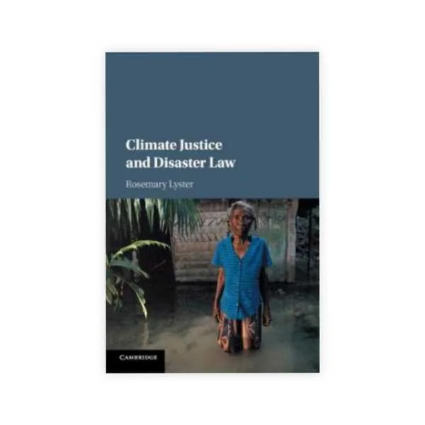 Rosemary Lyster's Climate Justice and Disaster Law