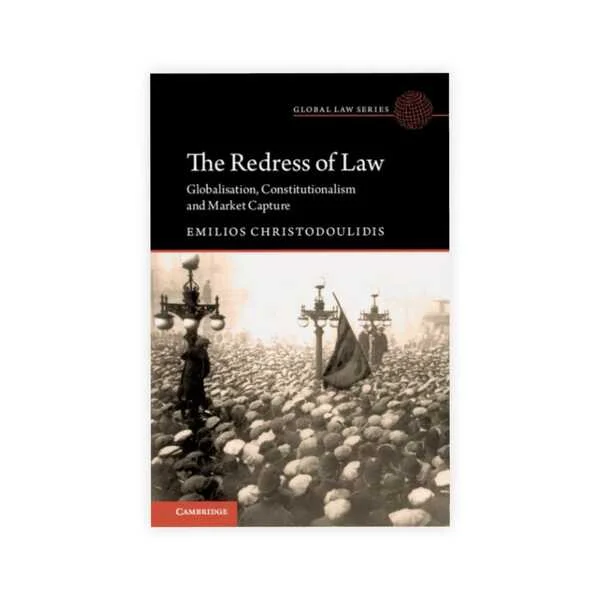 Emilios Christodoulidis's The Redress of Law Globalisation, Constitutionalism and Market Capture