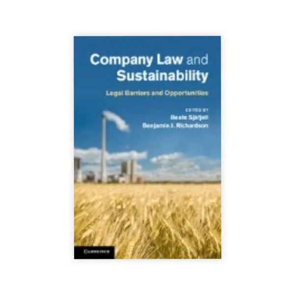 Beate Sjåfjell & Benjamin J. Richardson's Company Law and Sustainability Legal Barriers and Opportunities