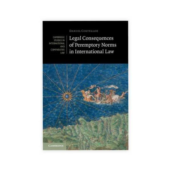 Daniel Costelloe's Legal Consequences of Peremptory Norms in International Law