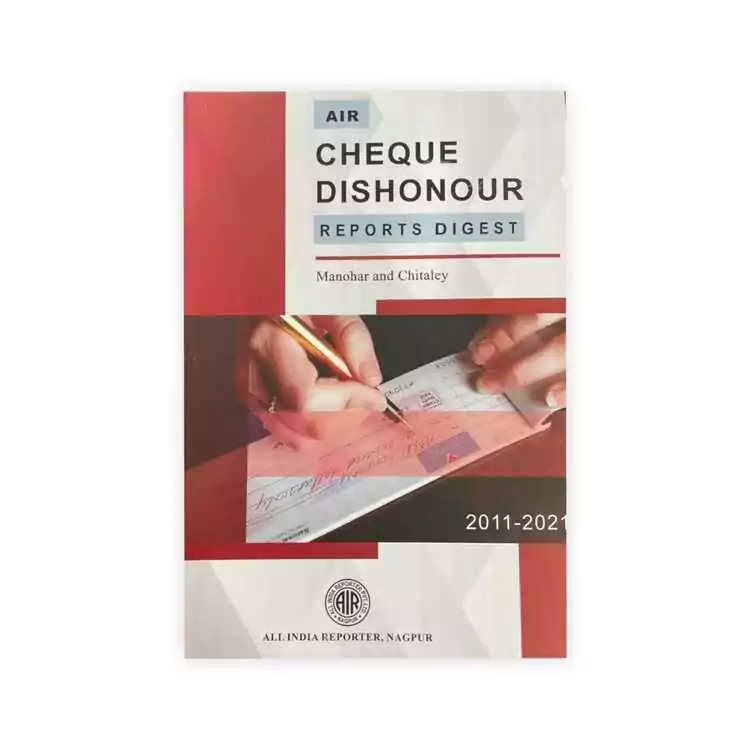 Manohar & Chitaley's AIR Cheque Dishonour Reports Digest 2011-2021