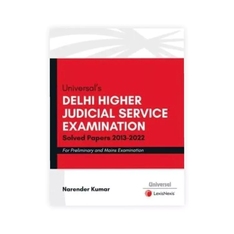 Narender Kumar's Delhi Higher Judicial Service Examination (Solved Papers 2013-2022) for Preliminary and Mains Examination