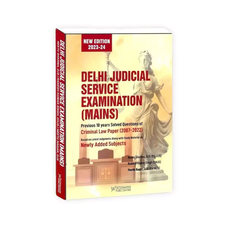 Neetu Sharma, Rakesh Kumar Singh & Neetu Nagar's Delhi Judicial Service Examination (Mains) Previous 10 Years Solved Questions of Criminal law Paper( 2007-2022 )