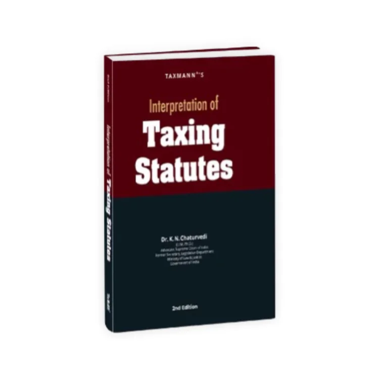 K.N. Chaturvedi's Interpretation of Taxing Statutes