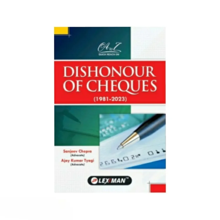Sanjeev Chopra & Ajay Kumar Tyagi's A to Z quick Reach on Dishonour Of Cheques  (1981-2023)