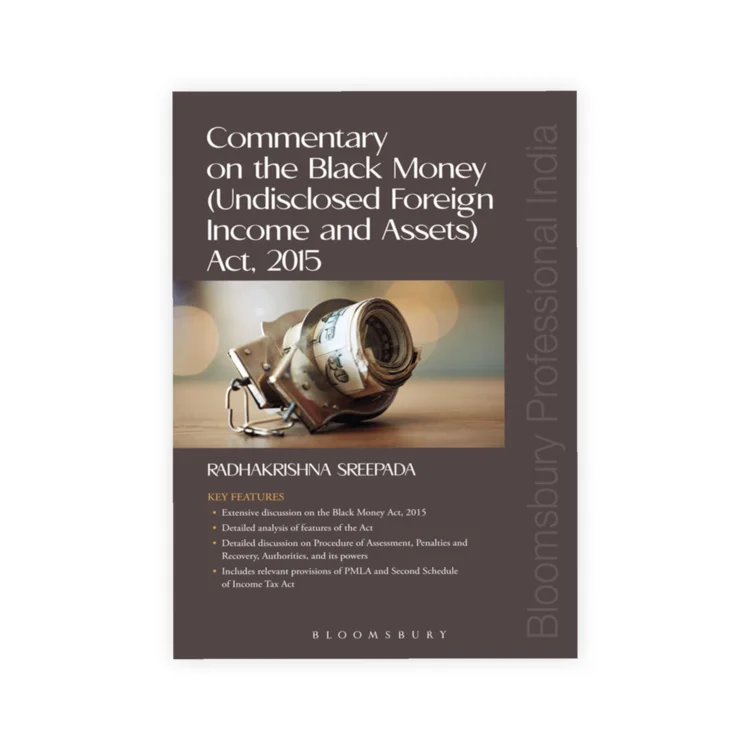 Radhakrishna Sreepada's Commentary on the Black Money (Undisclosed Foreign Income and Assets) Act, 2015