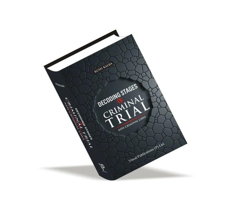 Kush Kalra Decoding Stages of Criminal Trial Edition 2025